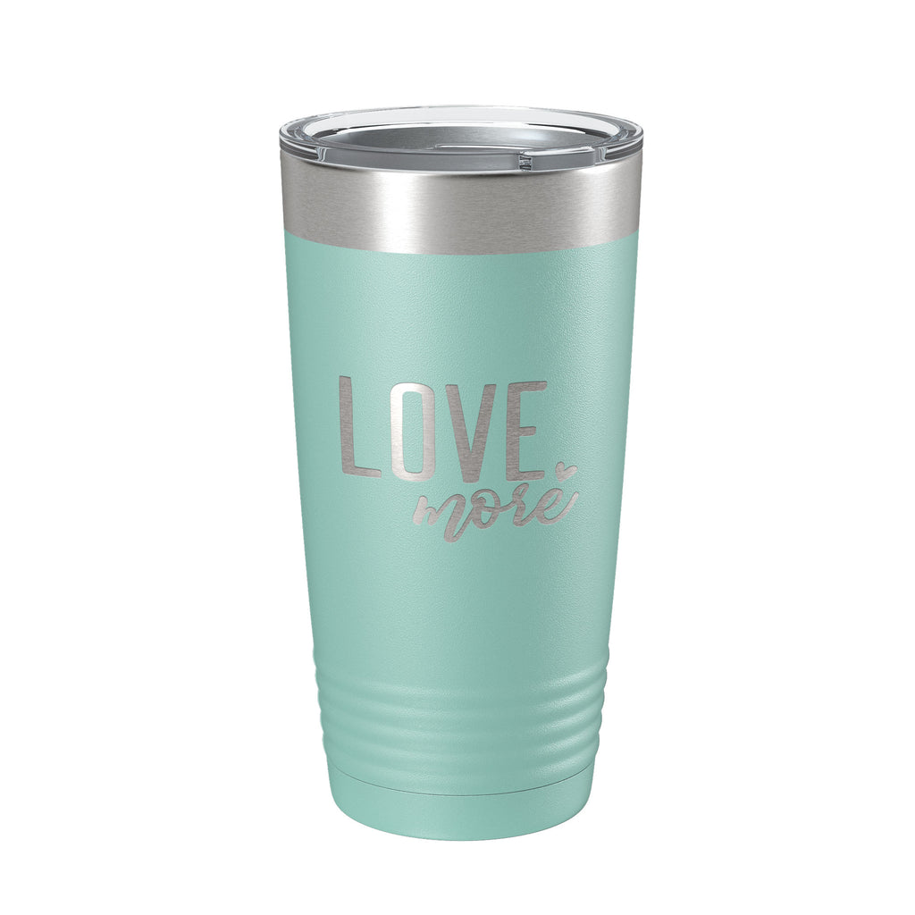 Love More Tumbler Travel Mug Insulated Laser Engraved Coffee Cup 20 oz