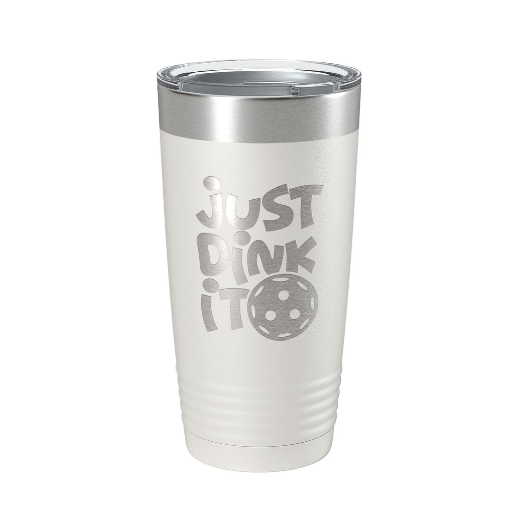 Just Dink It Tumbler Pickleball Travel Mug Insulated Laser Engraved Coffee Cup Do It Pickle Ball Gift 20 oz
