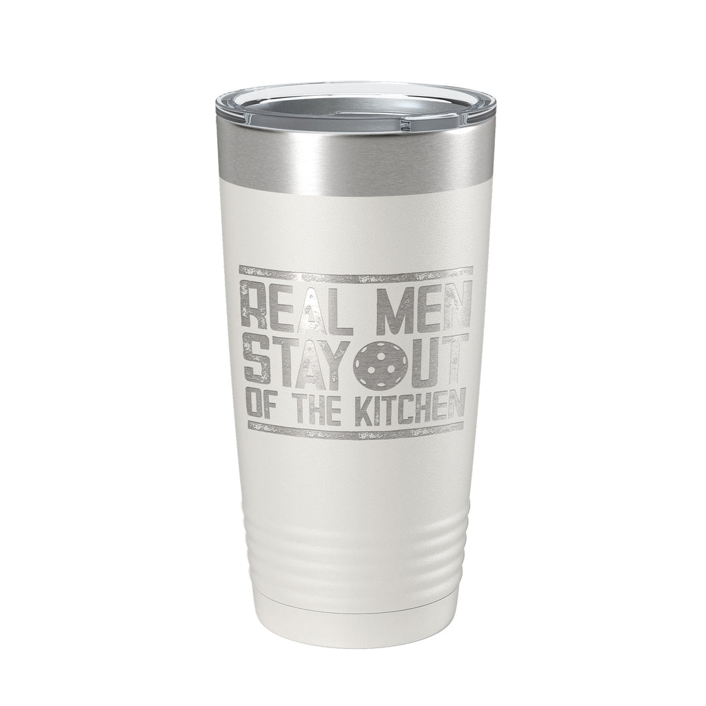 Pickleball Tumbler Real Men Stay Out Of The Kitchen Travel Mug Insulated Laser Engraved Coffee Cup Funny Pickle Ball Gift 20 oz