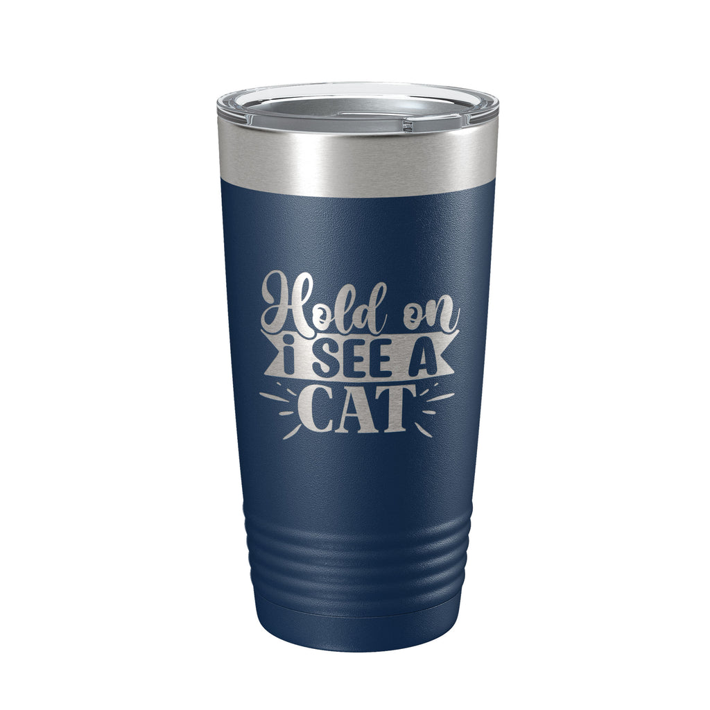 Hold On I See A Cat Tumbler Travel Mug Funny Cat Lover Gift Insulated Laser Engraved Coffee Cup 20 oz