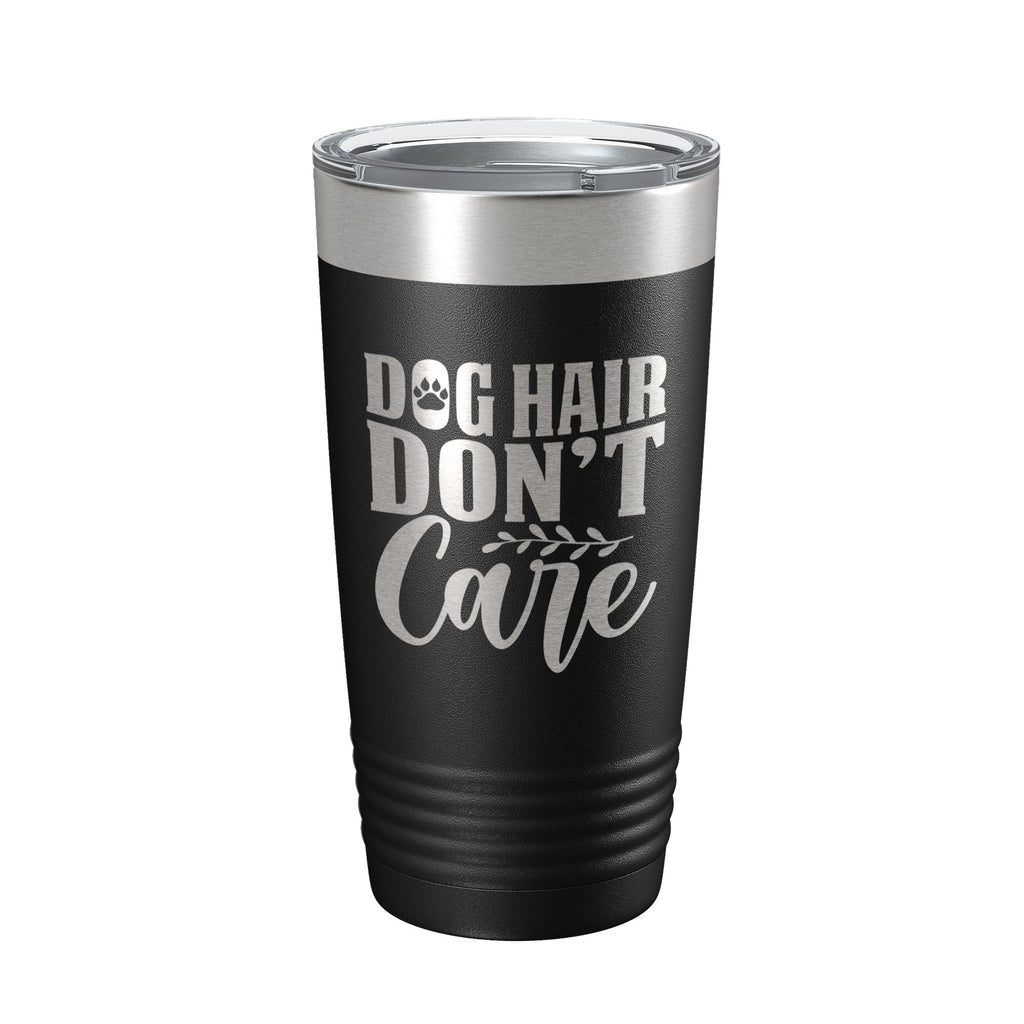 Dog Hair Don't Care Tumbler Travel Mug Funny Dog Lover Insulated Laser Engraved Coffee Cup 20 oz