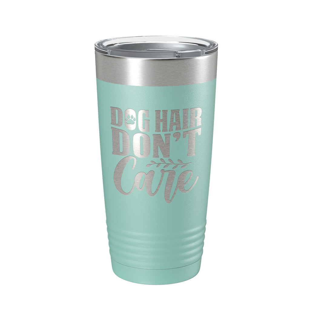 Dog Hair Don't Care Tumbler Travel Mug Funny Dog Lover Insulated Laser Engraved Coffee Cup 20 oz