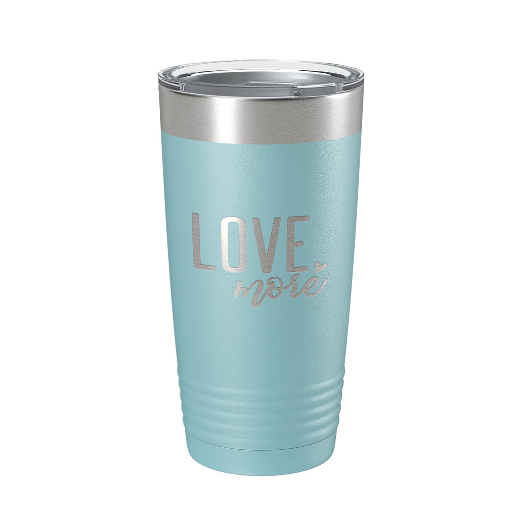Love More Tumbler Travel Mug Insulated Laser Engraved Coffee Cup 20 oz