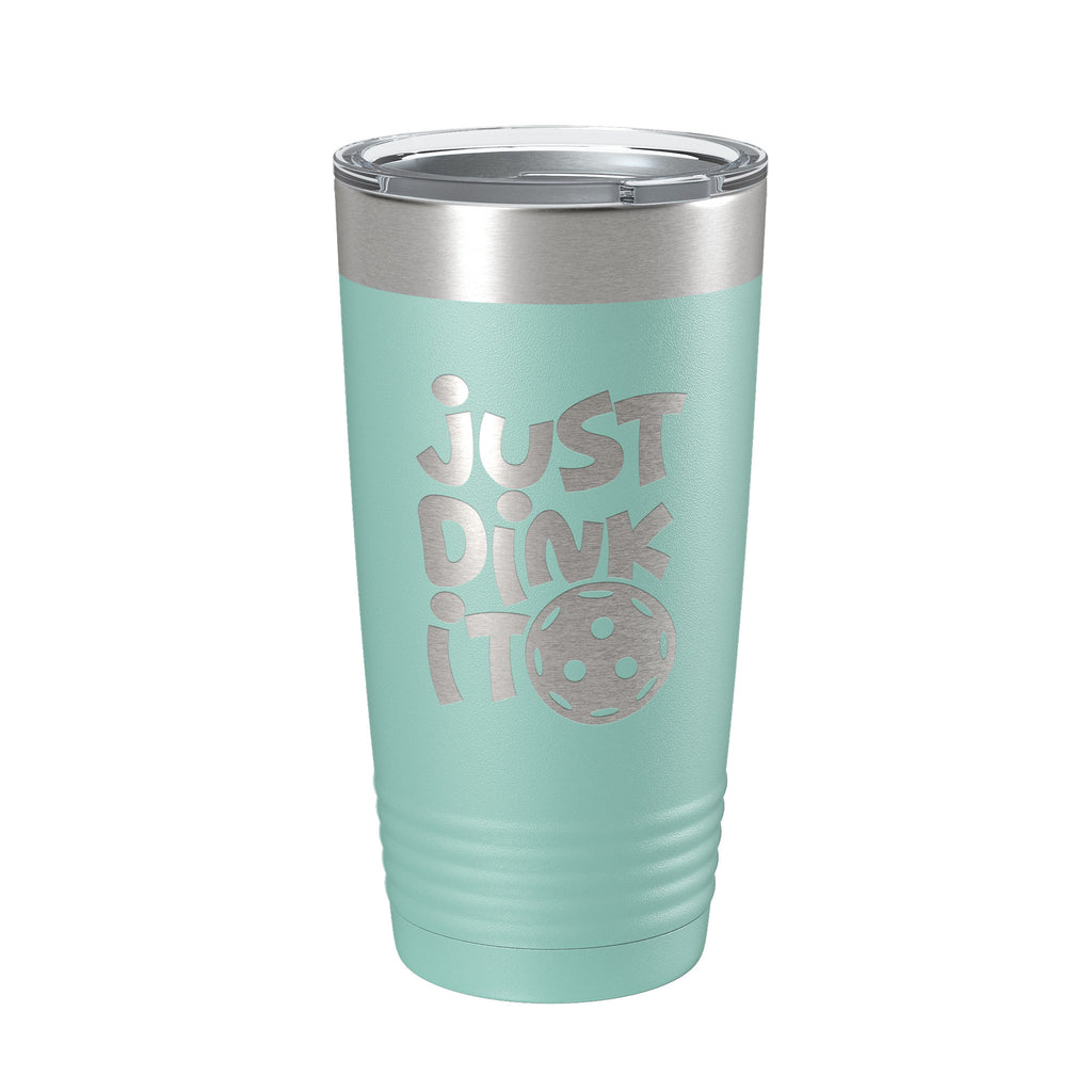 Just Dink It Tumbler Pickleball Travel Mug Insulated Laser Engraved Coffee Cup Do It Pickle Ball Gift 20 oz