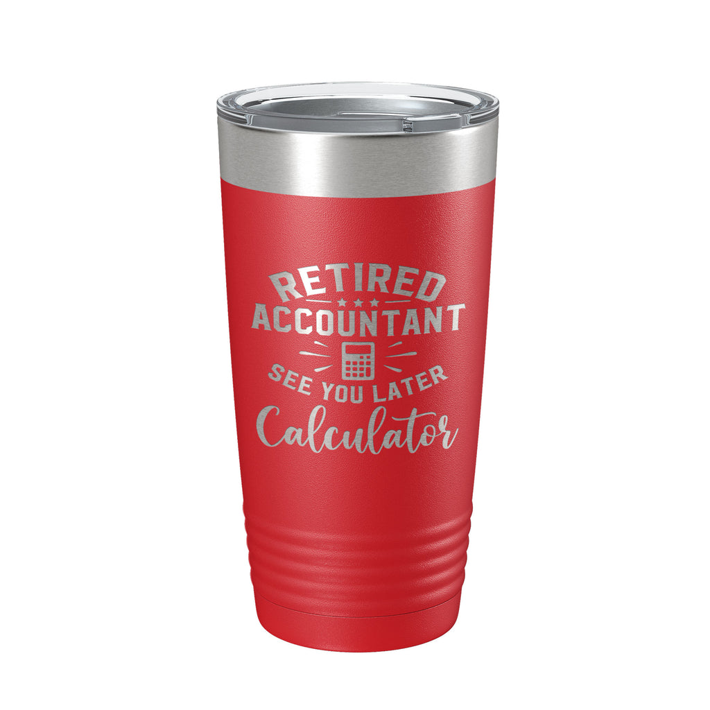 Retired Accountant See You Later Calculator Tumbler Funny Travel Mug Insulated Laser Engraved Coffee Cup CPA Gift 20 oz