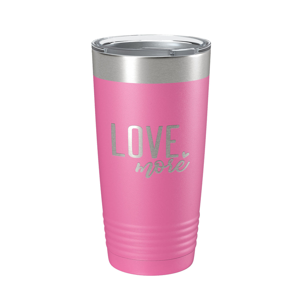 Love More Tumbler Travel Mug Insulated Laser Engraved Coffee Cup 20 oz