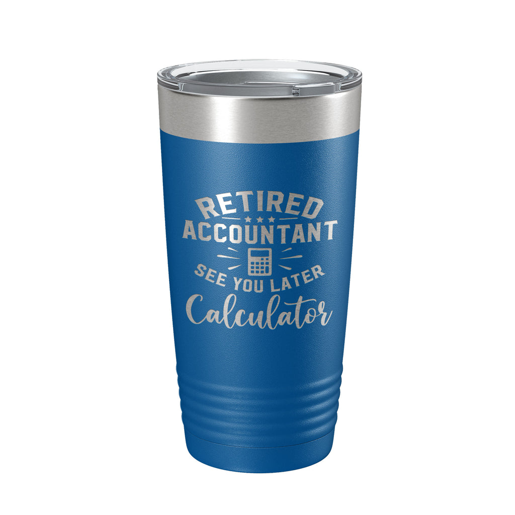 Retired Accountant See You Later Calculator Tumbler Funny Travel Mug Insulated Laser Engraved Coffee Cup CPA Gift 20 oz