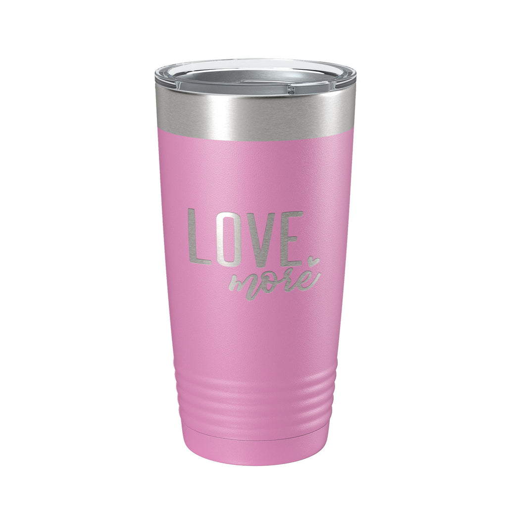 Love More Tumbler Travel Mug Insulated Laser Engraved Coffee Cup 20 oz