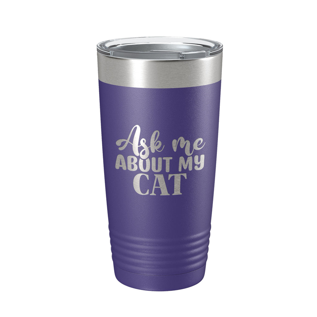 Ask Me About My Cat Tumbler Travel Mug Funny Cat Lover Gift Insulated Laser Engraved Coffee Cup 20 oz
