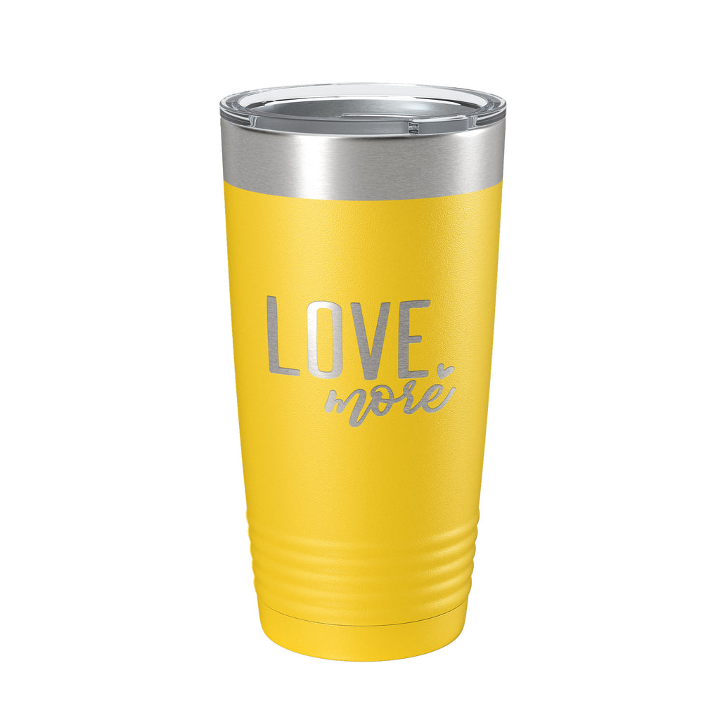 Love More Tumbler Travel Mug Insulated Laser Engraved Coffee Cup 20 oz