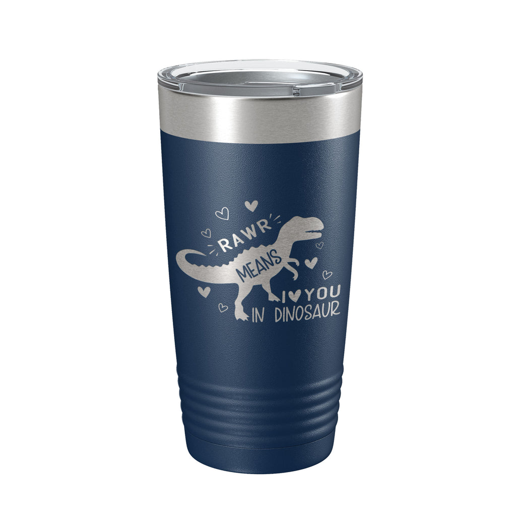 Dinosaur Tumbler Rawr Means I <3 You In Dinosaur Travel Mug Insulated Laser Engraved Coffee Cup 20 oz