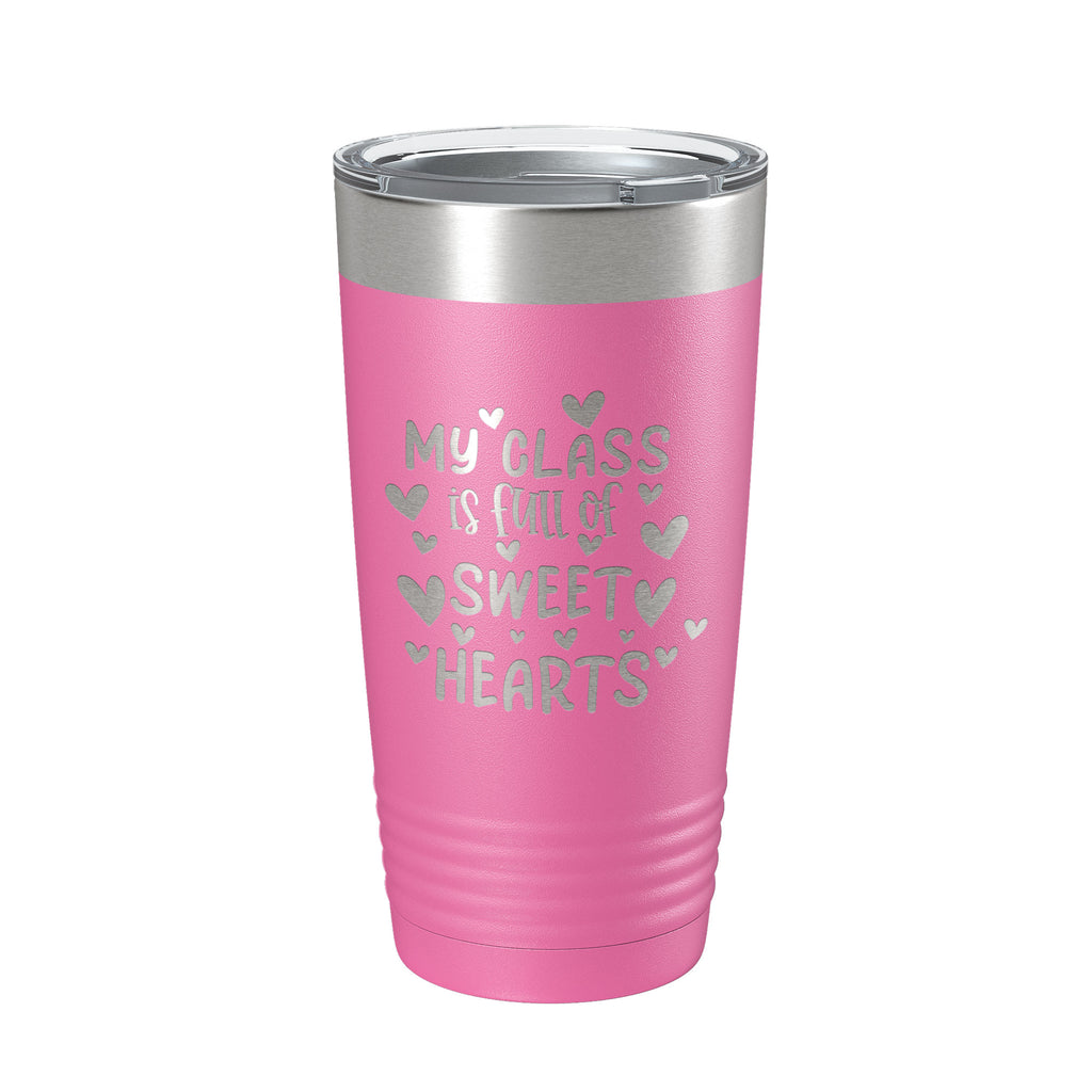 Teacher Valentine's Day Tumbler My Class Is Full Of Sweethearts Travel Mug Insulated Laser Engraved Coffee Cup 20 oz