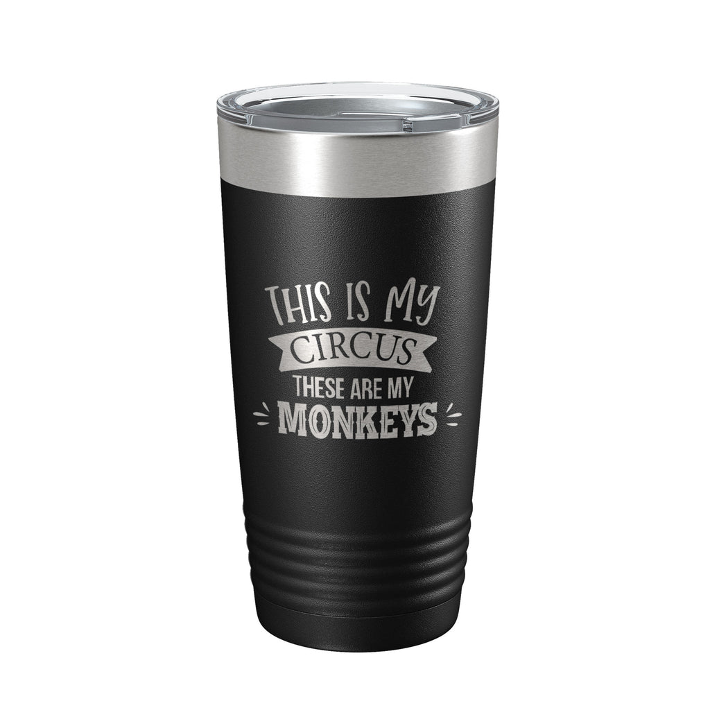 This Is My Circus These Are My Monkeys Tumbler Funny Mom Travel Mug Gift Insulated Laser Engraved Coffee Cup Mother's Day 20 oz