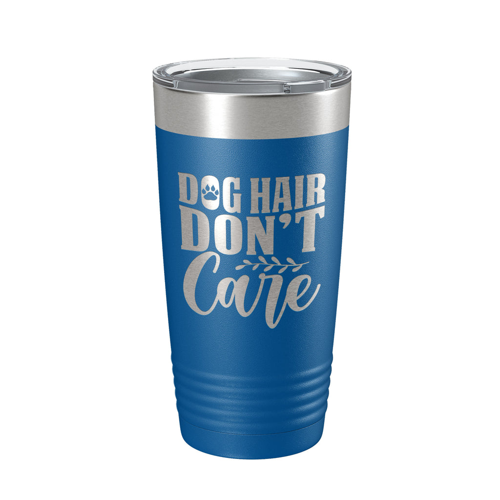 Dog Hair Don't Care Tumbler Travel Mug Funny Dog Lover Insulated Laser Engraved Coffee Cup 20 oz