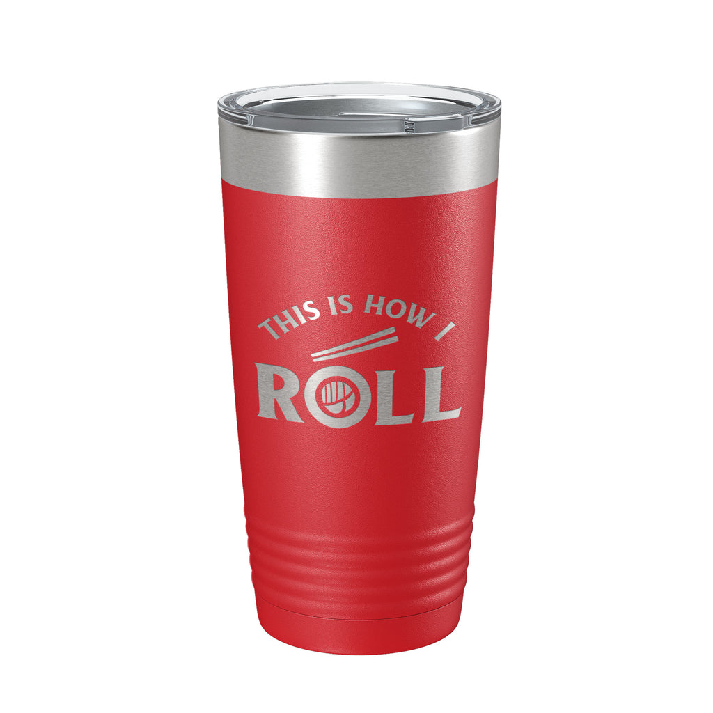Sushi Tumbler This Is How I Roll Travel Mug Insulated Laser Engraved Coffee Cup 20 oz