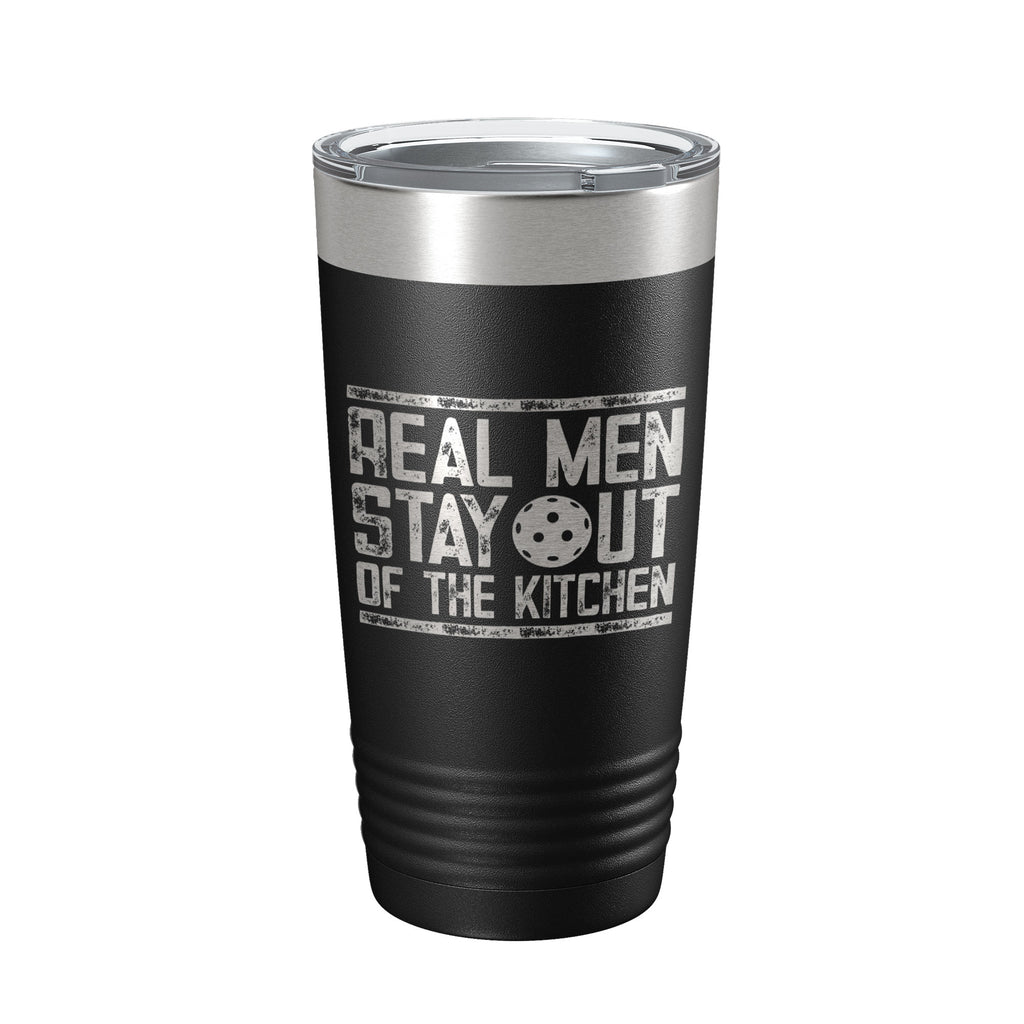 Pickleball Tumbler Real Men Stay Out Of The Kitchen Travel Mug Insulated Laser Engraved Coffee Cup Funny Pickle Ball Gift 20 oz