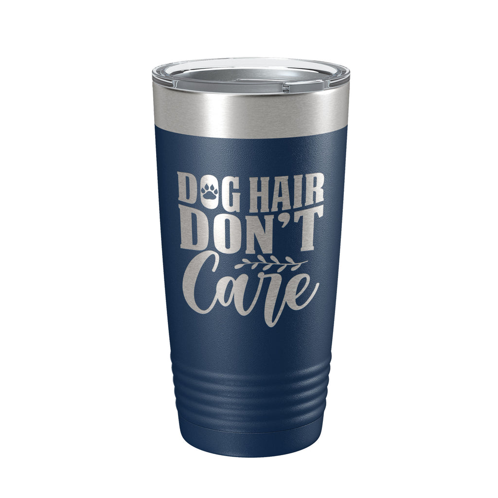 Dog Hair Don't Care Tumbler Travel Mug Funny Dog Lover Insulated Laser Engraved Coffee Cup 20 oz