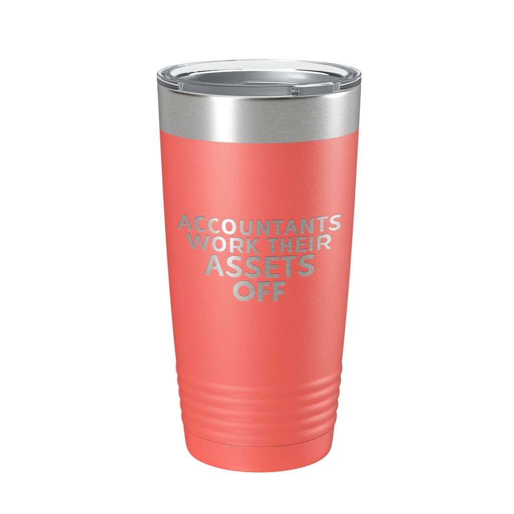 Accountants Work Their Assets Off Tumbler Travel Mug Insulated Laser E –  CarveBright
