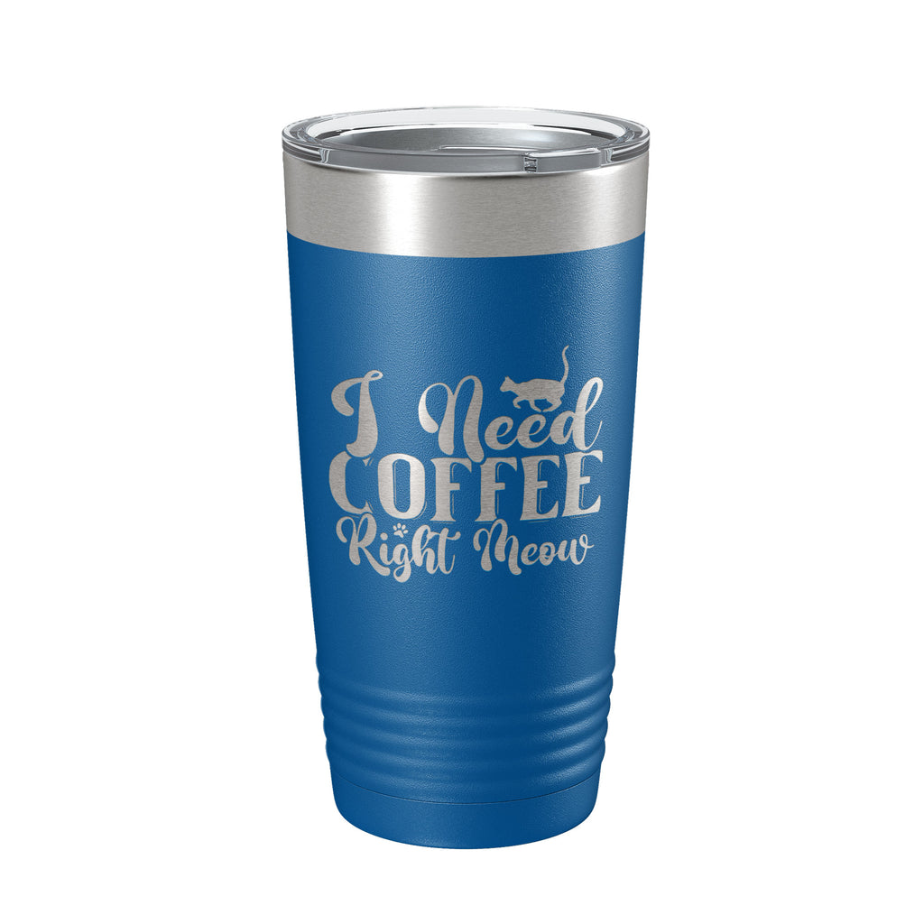 I Need Coffee Right Meow Tumbler Travel Mug Funny Cat Lover Gift Insulated Laser Engraved Coffee Cup 20 oz