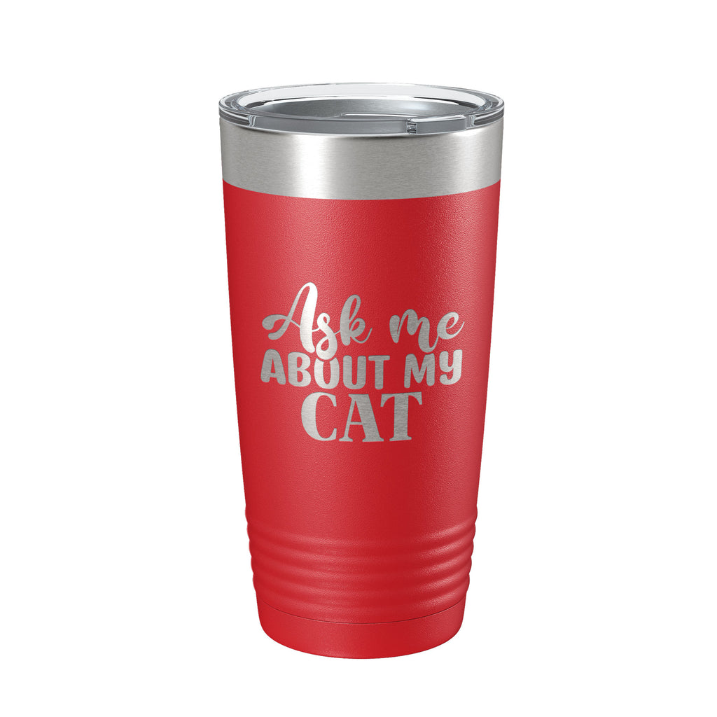 Ask Me About My Cat Tumbler Travel Mug Funny Cat Lover Gift Insulated Laser Engraved Coffee Cup 20 oz