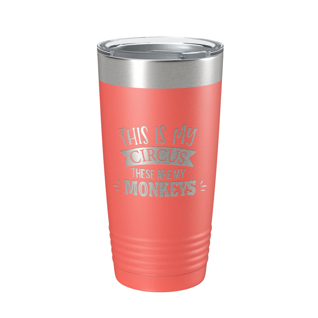 This Is My Circus These Are My Monkeys Tumbler Funny Mom Travel Mug Gift Insulated Laser Engraved Coffee Cup Mother's Day 20 oz