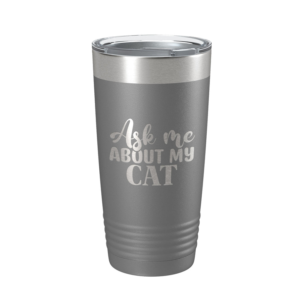 Ask Me About My Cat Tumbler Travel Mug Funny Cat Lover Gift Insulated Laser Engraved Coffee Cup 20 oz