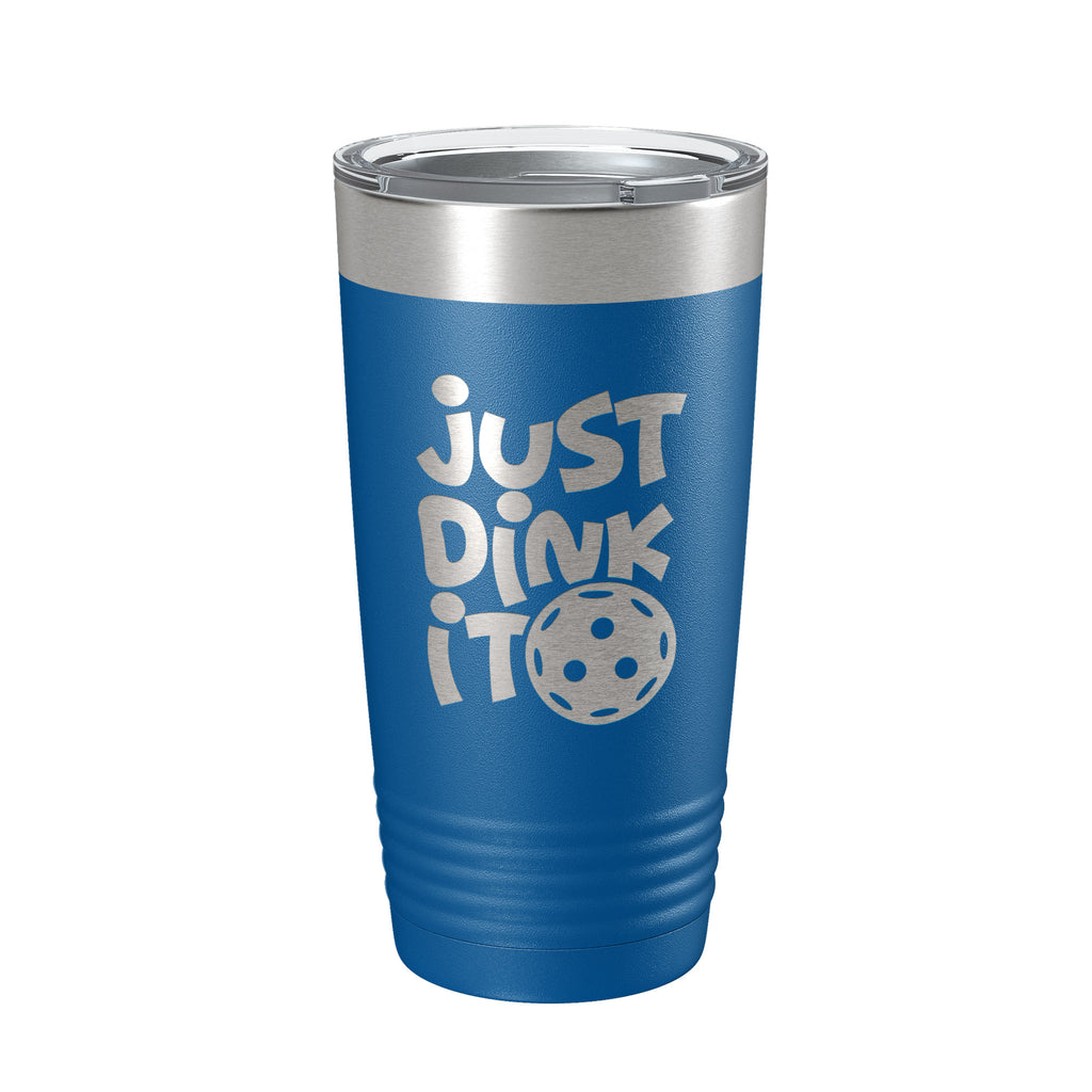 Just Dink It Tumbler Pickleball Travel Mug Insulated Laser Engraved Coffee Cup Do It Pickle Ball Gift 20 oz