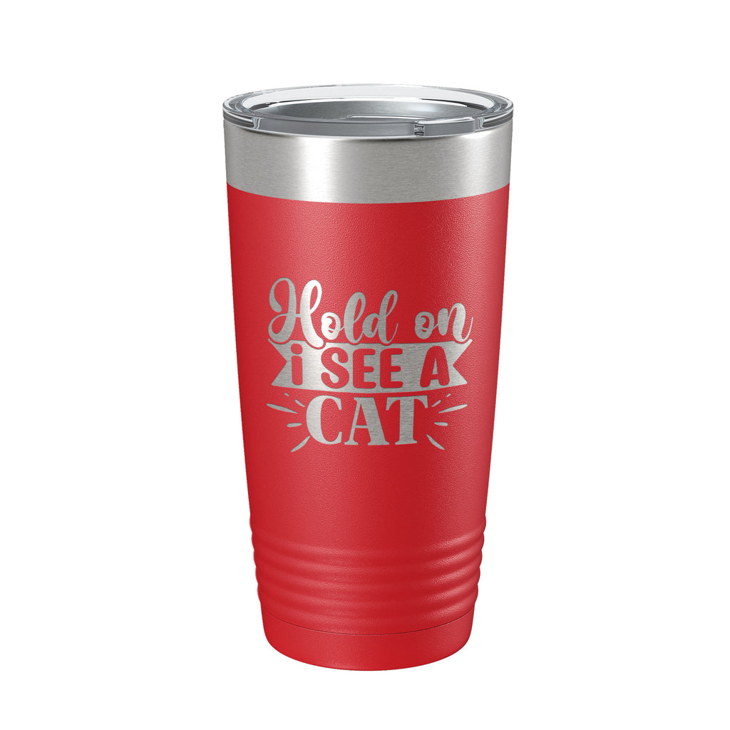 Hold On I See A Cat Tumbler Travel Mug Funny Cat Lover Gift Insulated Laser Engraved Coffee Cup 20 oz