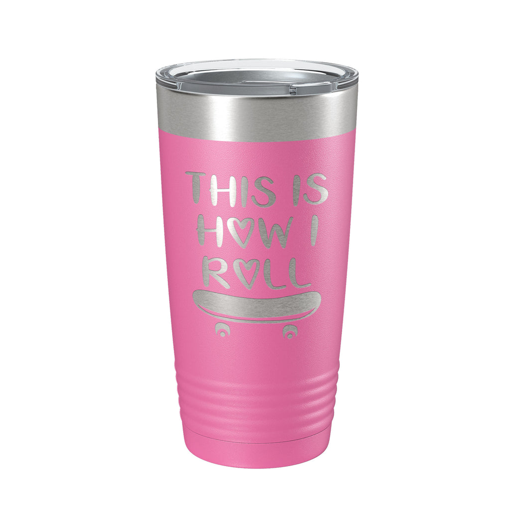 Skateboarding Tumbler This Is How I Roll Travel Mug Gift Insulated Laser Engraved Coffee Cup Skater 20 oz