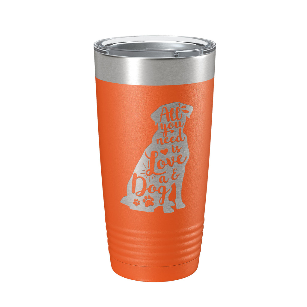 Love and a Dog Tumbler Dog Lover Travel Mug All You Need is Love Insulated Laser Engraved Coffee Cup Pet Owner Gift 20 oz
