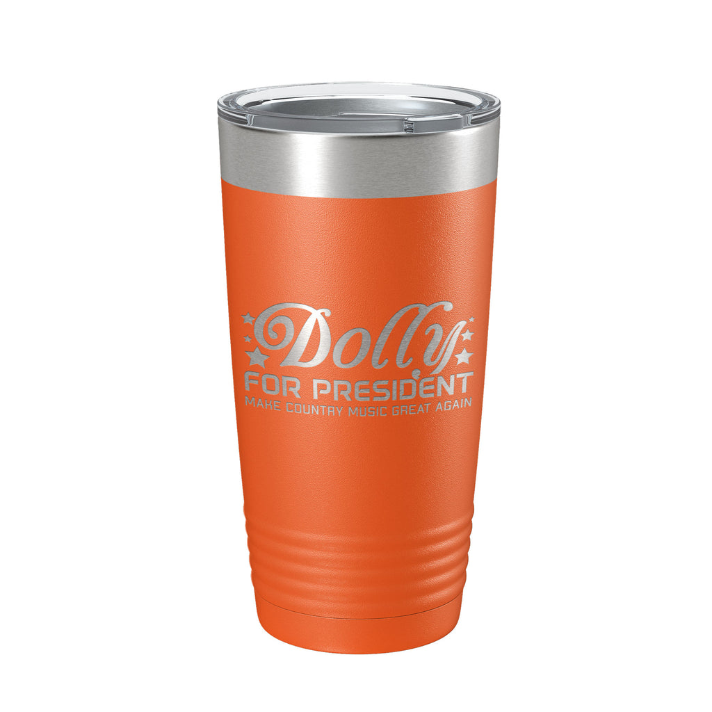 Dolly For President Tumbler Travel Mug Insulated Laser Engraved Parton Gift Coffee Cup 20 oz