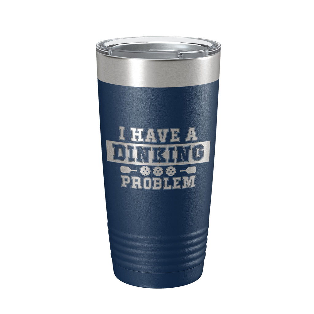 I Have A Dinking Problem Tumbler Funny Pickleball Travel Mug Insulated Laser Engraved Pickle Ball Gift Coffee Cup 20 oz