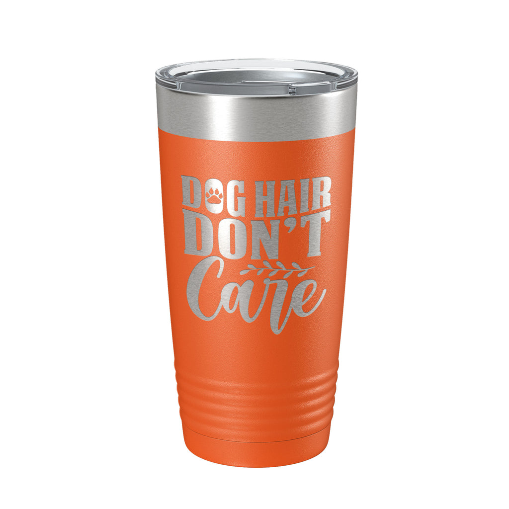 Dog Hair Don't Care Tumbler Travel Mug Funny Dog Lover Insulated Laser Engraved Coffee Cup 20 oz