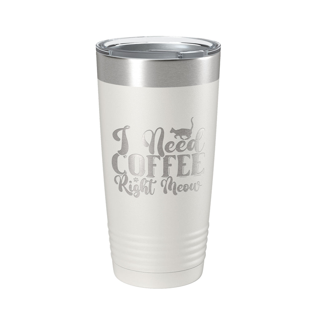 I Need Coffee Right Meow Tumbler Travel Mug Funny Cat Lover Gift Insulated Laser Engraved Coffee Cup 20 oz