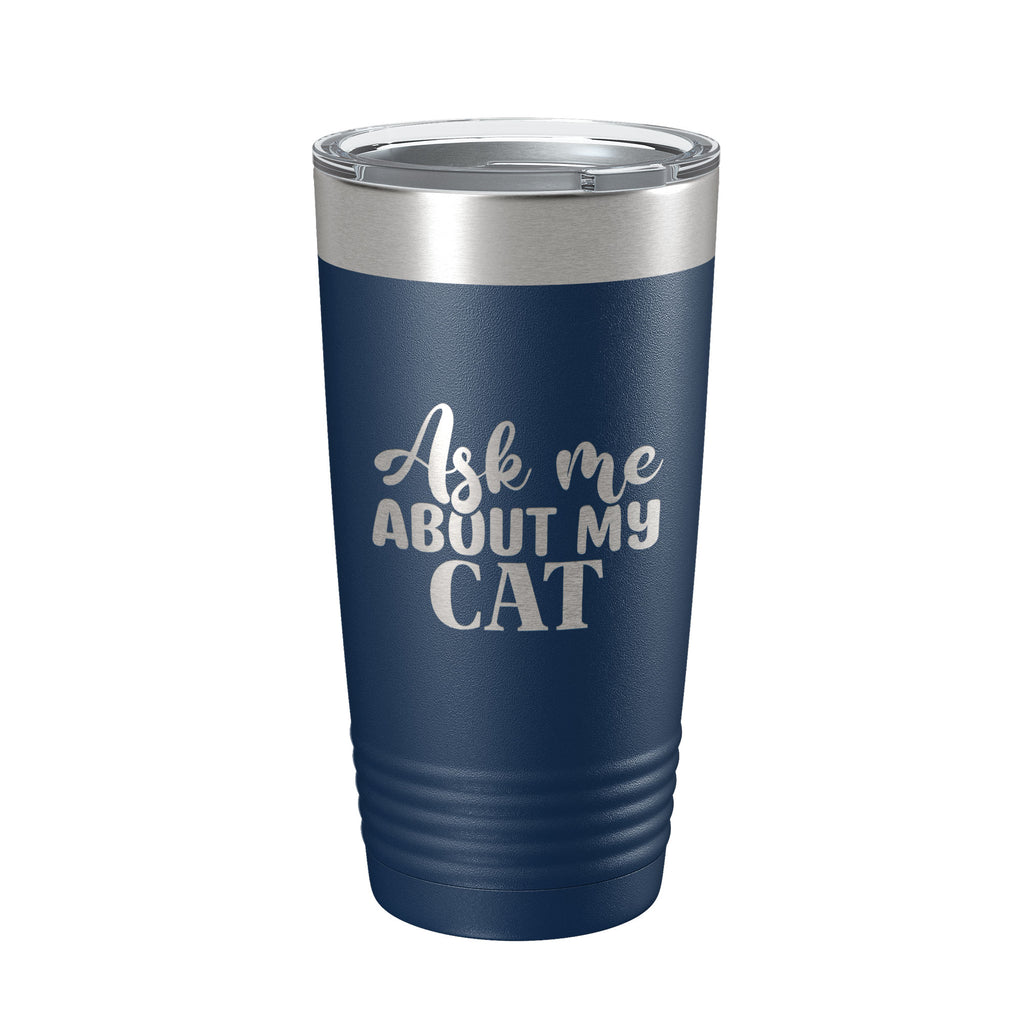 Ask Me About My Cat Tumbler Travel Mug Funny Cat Lover Gift Insulated Laser Engraved Coffee Cup 20 oz